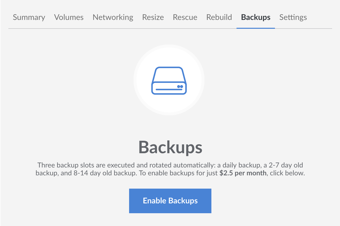 Enable Linode Backups by navigating to to the individual Linode&rsquo;s backup menu