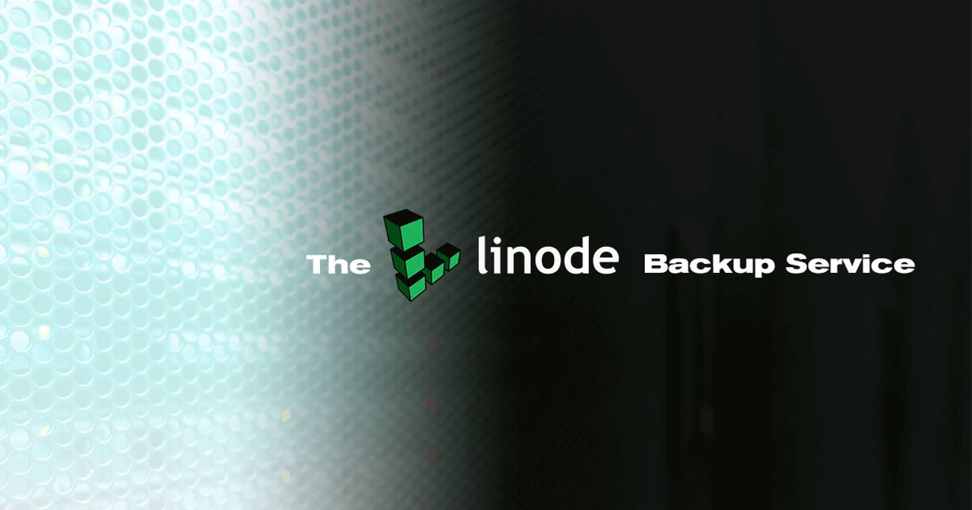 The Linode Backup Service The Linode Backup Service