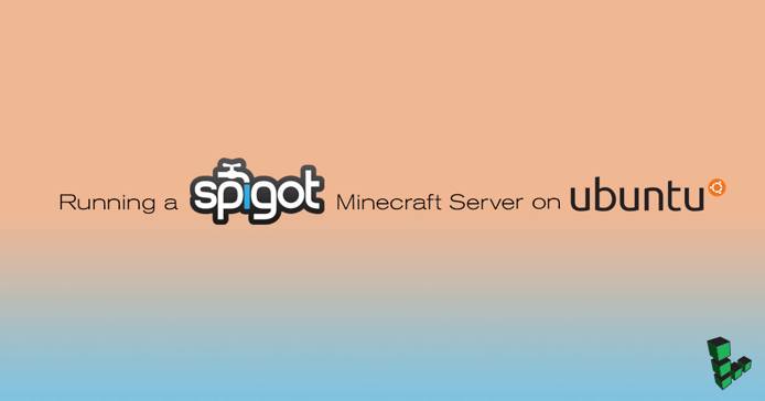 Running a Spigot Minecraft Server on Ubuntu 14.04 and 14.10 title graphic Running a Spigot Minecraft Server on Ubuntu 14.04 and 14.10